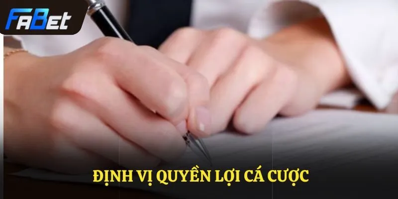 Định vị quyền lợi cá cược