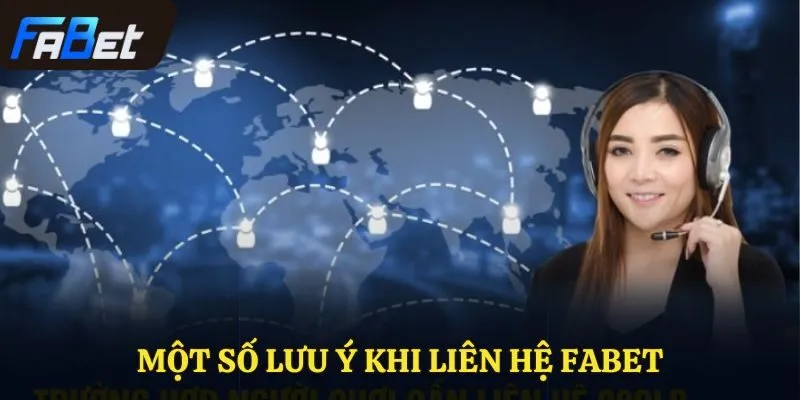 Một số lưu ý khi liên hệ Fabet
